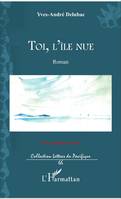 Toi, l'île nue, Roman