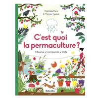 C'est quoi la permaculture ?, Observe - Comprends - Imite