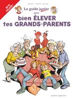 21, Les Guides Junior - Tome 21, Pour bien élever tes grands-parents