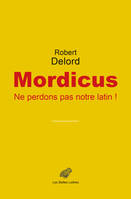 Mordicus, Ne perdons pas notre latin !