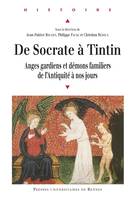 De Socrate à Tintin, Anges gardiens et démons familiers de l'Antiquité à nos jours