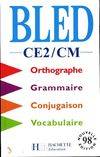 Bled CE2/CM, orthographe, conjugaison, grammaire, vocabulaire