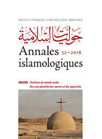 Annales islamologiques 52, Chrétiens du monde arabe. Vers une pluralité des sources et des approches