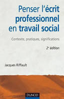 Penser l'écrit professionnel en travail social, contexte, pratiques, significations