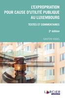 L'expropriation pour cause d'utilité publique au Luxembourg, Textes et commentaires