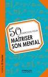 50 exercices pour maîtriser son mental