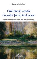 L'autrement-cadré du verbe français et russe, 