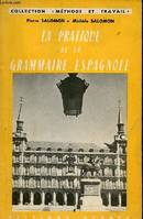 La pratique de la grammaire espagnole - Collection méthode et travail - Edition revue et complétée.