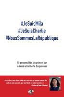 #JeSuisMila #JeSuisCharlie #NousSommesLaRépublique, 50 personnalités s’expriment sur la laïcité et la liberté d’expression