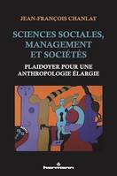 Sciences sociales, management et sociétés, Plaidoyer pour une anthropologie élargie