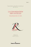 La colonisation des Antilles, Volume 1, Textes français du XVIIe siècle