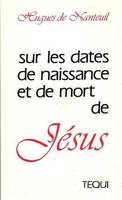 Sur les dates de naissance et de mort de Jésus