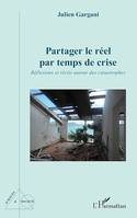 Partager le réel par temps de crise, Réflexions et récits autour des catastrophes