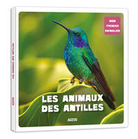 MON PREMIER ANIMALIER - LES ANIMAUX DES ANTILLES FRANÇAISES   ÉD. 2021