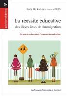 La réussite éducative des élèves issus de l'immigration, Dix ans de recherche et d'intervention au québec