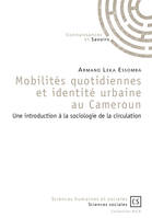 Mobilités quotidiennes et identité urbaine au Cameroun, Une introduction à la sociologie de la circulation