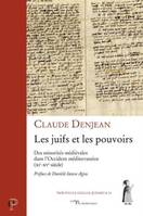 Les Juifs et les pouvoirs, Des minorités médiévales dans l'occident méditerranéen, xie-xve siècle