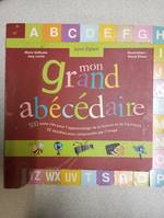 Mon grand Abécédaire, 500 mots-clés pour l'apprentissage de la lecture et de l'écriture, 52 saynètes pour comprendre par l'image