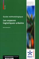 Les espaces logistiques urbains, guide méthodologique