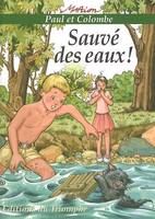 1, Paul et Colombe - Tome 1 : Sauvé des eaux, Sauvé des eaux