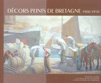 Décors peints de Bretagne, 1900-1950 - [exposition, Vannes, Musée des beaux-arts, 15 juin 2002-5 janvier 2003], [exposition, Vannes, Musée des beaux-arts, 15 juin 2002-5 janvier 2003]