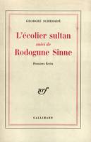 L'Ecolier sultan / Rodogune Sinne, Premiers écrits