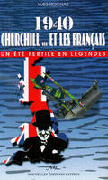 1940, Churchill et les Français - un été fertile en légendes, un été fertile en légendes