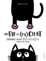 Une vie de (pa)chat, Comment vivre Zen et Heureux avec son chat