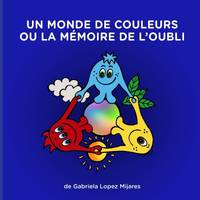 Un monde de couleurs ou la mémoire de l'oubli