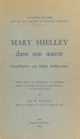 Mary Shelley dans son œuvre, Contribution aux études shelleyennes