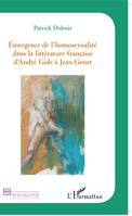 Emergence de l'homosexualité dans la littérature française d'André Gide à Jean Genet, d'André Gide à Jean Genet