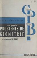 Problèmes de mathématiques (2), Première A'CC'MM'T. Géométrie. Programme de 1961