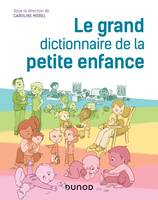 Le grand dictionnaire de la petite enfance