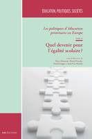 Les politiques d’éducation prioritaire en Europe. Tome II, Quel devenir pour l’égalité scolaire ?