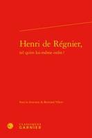 Henri de Régnier, Tel qu'en lui-même enfin ?