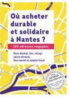 Où acheter durable et solidaire à Nantes ?, 160 adresses engagées