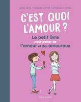 C'est quoi l'amour ? Le petit livre pour parler de l'amour et des amoureux, Le petit livre pour parler de l'amour et des amoureux