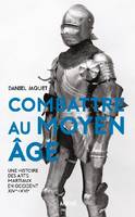 Combattre au Moyen Âge - Une histoire des arts martiaux en O