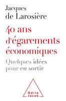 40 ans d'égarements économiques, Quelques idées pour en sortir