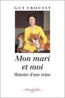 Mon mari et moi, histoire d'une reine