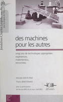 Des machines pour les autres, Vingt ans de technologies appropriées : expériences, malentendus, rencontres