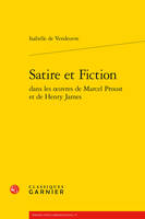 Satire et fiction dans les oeuvres de Marcel Proust et de Henry James