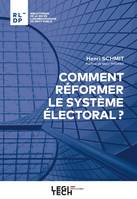 Comment réformer le système électoral ?