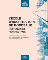 L'École d'architecture de Bordeaux, Héritages et perspectives