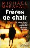 Frères de chair, Un monde virtuel, sauvage, auquel vous ne pourrez échapper