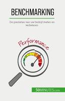 Benchmarking, De prestaties van uw bedrijf meten en verbeteren