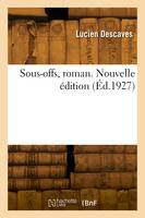 Sous-offs, roman. Nouvelle édition