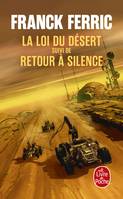 La Loi du désert suivi de Retour à Silence