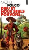 Dieu et nous seuls pouvons, les très-édifiantes et très-inopinées mémoires des Pibrac de Bellerocaille