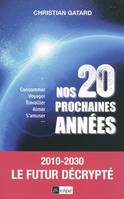 Nos vingt prochaines années, 2010-2030 : le futur décrypté